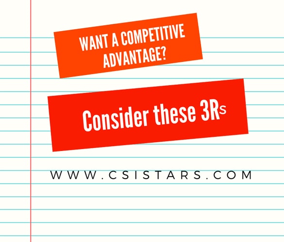 "WHAT A COMPETITIVE ADVANTAGE? Consider these 3Rs www.CSISTARS.COM" written in a paper