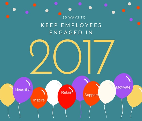 "10 ways to keep employees engaged in 2017" written in the middle with colored balloons below