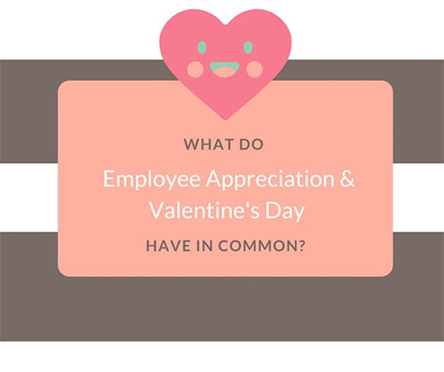 What do Employee Appreciation & Valentine's Day have in common?